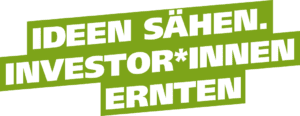 Schriftzug: "Ideen sähen, Investor*innen ernten"